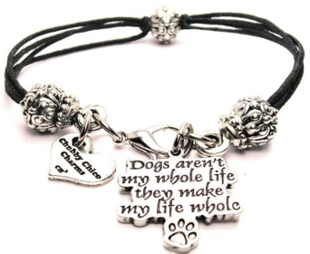 Dogs Aren't My Whole Life They Make My Life Whole Pewter Beaded Black Cord Bracelet